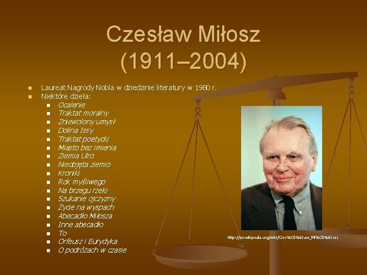 Czesław Miłosz (1911– 2004) n n Laureat Nagrody Nobla w dziedzinie literatury w 1980