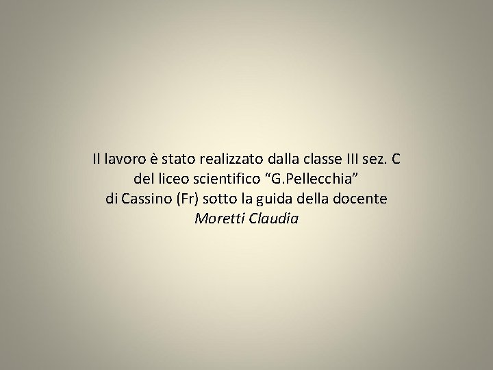 Il lavoro è stato realizzato dalla classe III sez. C del liceo scientifico “G.