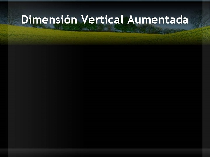 Dimensión Vertical Aumentada 