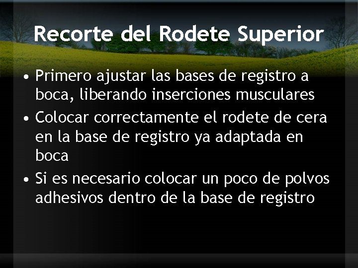 Recorte del Rodete Superior • Primero ajustar las bases de registro a boca, liberando