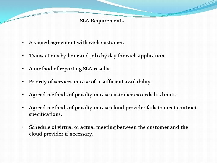 SLA Requirements • A signed agreement with each customer. • Transactions by hour and