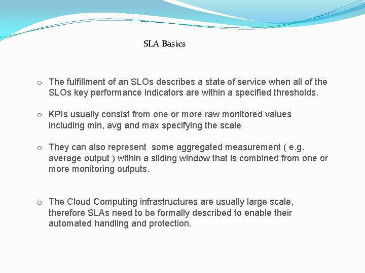 SLA Basics o The fulfillment of an SLOs describes a state of service when