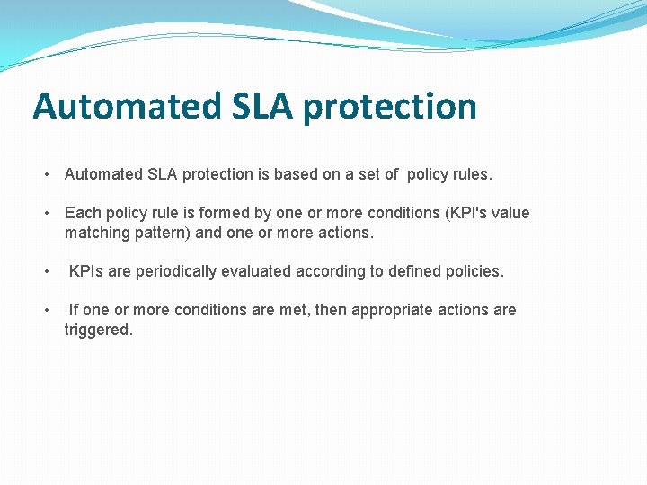 Automated SLA protection • Automated SLA protection is based on a set of policy