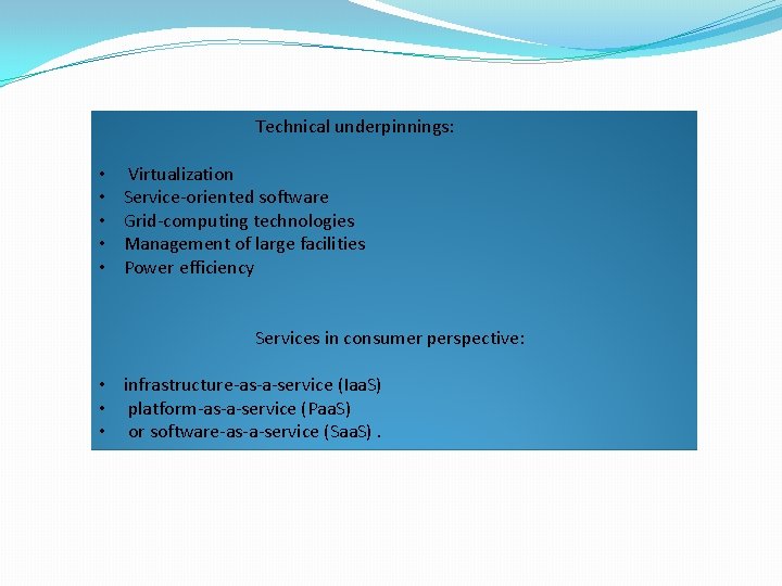 Technical underpinnings: • • • Virtualization Service-oriented software Grid-computing technologies Management of large facilities
