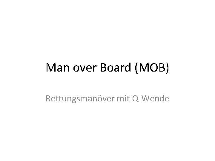 Man over Board (MOB) Rettungsmanöver mit Q-Wende 