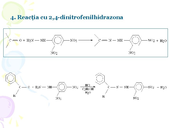 4. Reacţia cu 2, 4 -dinitrofenilhidrazona 4. Reacţia cu 2, 4 -dinitrofenilhidrazona