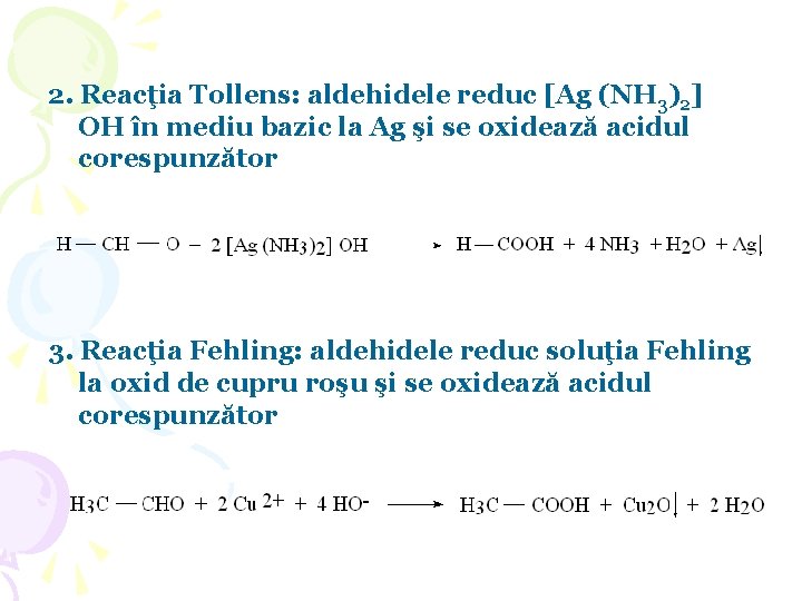 2. Reacţia Tollens: aldehidele reduc [Ag (NH 3)2] OH în mediu bazic la Ag