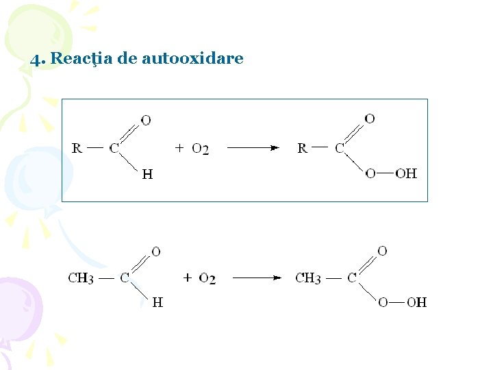 4. Reacţia de autooxidare 4. Reacţia de autooxidare