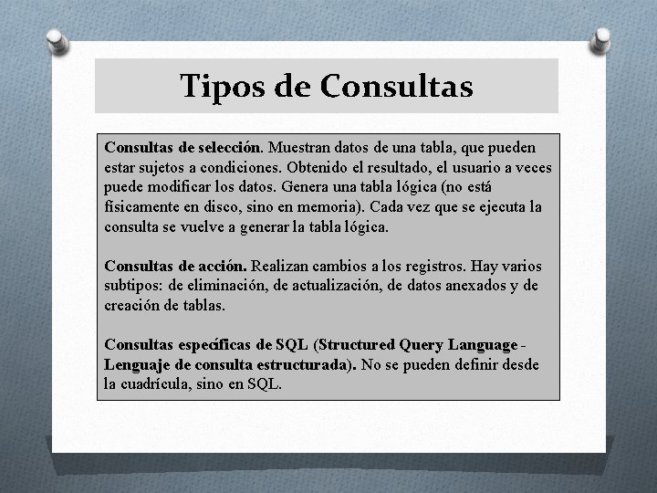 Tipos de Consultas de selección. Muestran datos de una tabla, que pueden estar sujetos