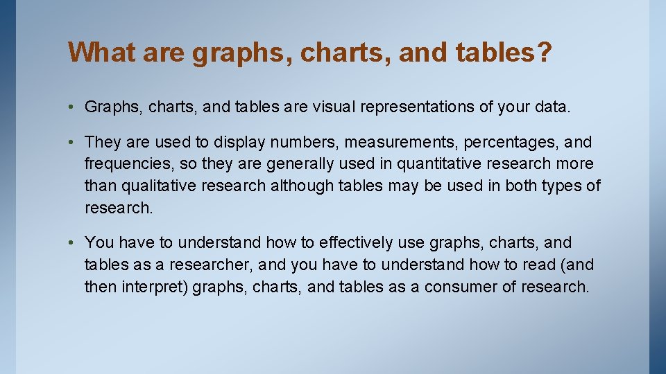 What are graphs, charts, and tables? • Graphs, charts, and tables are visual representations