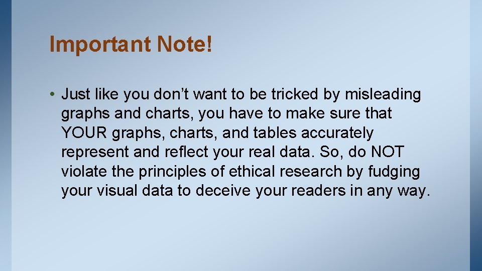 Important Note! • Just like you don’t want to be tricked by misleading graphs