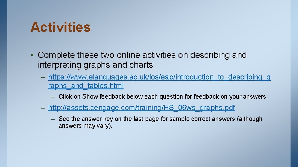 Activities • Complete these two online activities on describing and interpreting graphs and charts.