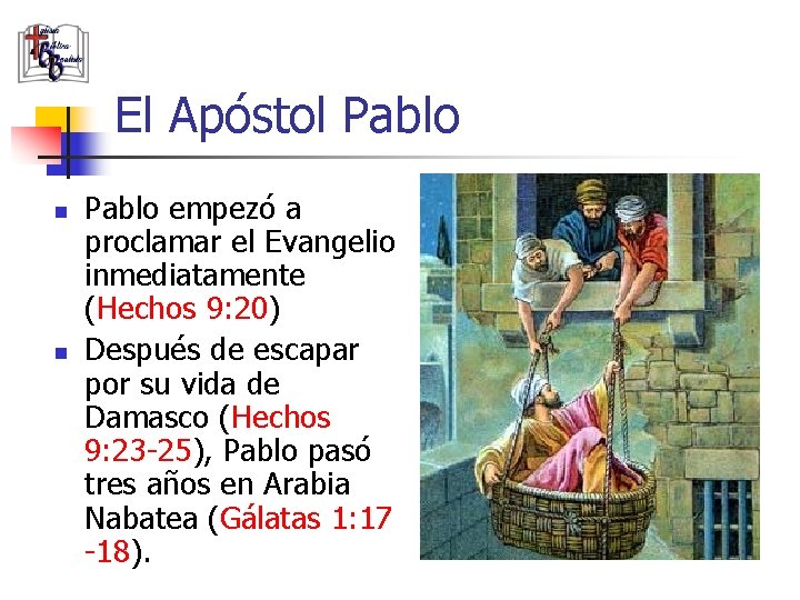 El Apóstol Pablo n n Pablo empezó a proclamar el Evangelio inmediatamente (Hechos 9: