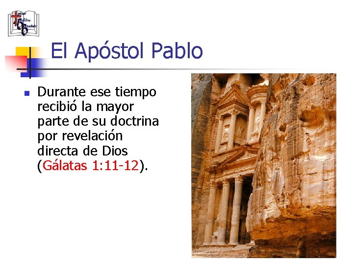 El Apóstol Pablo n Durante ese tiempo recibió la mayor parte de su doctrina