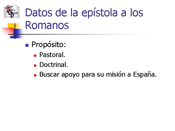 Datos de la epístola a los Romanos n Propósito: n n n Pastoral. Doctrinal.