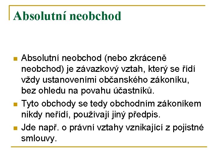 Absolutní neobchod n n n Absolutní neobchod (nebo zkráceně neobchod) je závazkový vztah, který