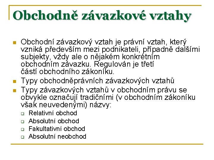 Obchodně závazkové vztahy n n n Obchodní závazkový vztah je právní vztah, který vzniká