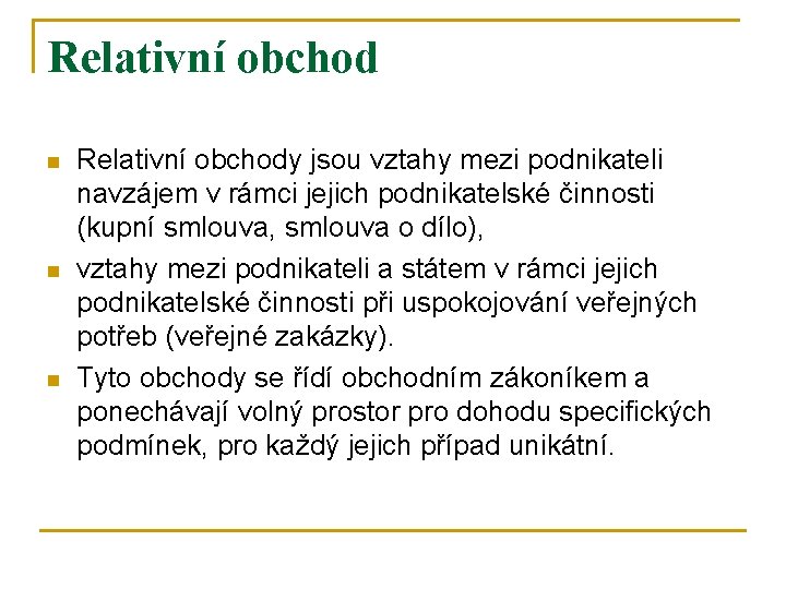 Relativní obchod n n n Relativní obchody jsou vztahy mezi podnikateli navzájem v rámci