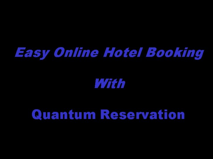 Intro Easy Online Hotel Booking With Quantum Reservation 