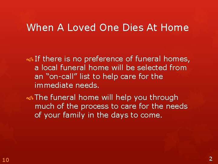 When A Loved One Dies At Home If there is no preference of funeral