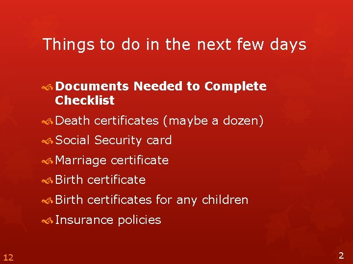 Things to do in the next few days Documents Needed to Complete Checklist Death