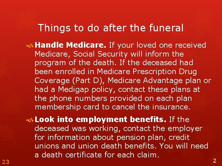 Things to do after the funeral Handle Medicare. If your loved one received Medicare,