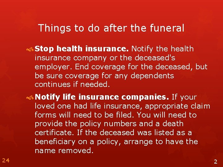 Things to do after the funeral Stop health insurance. Notify the health insurance company