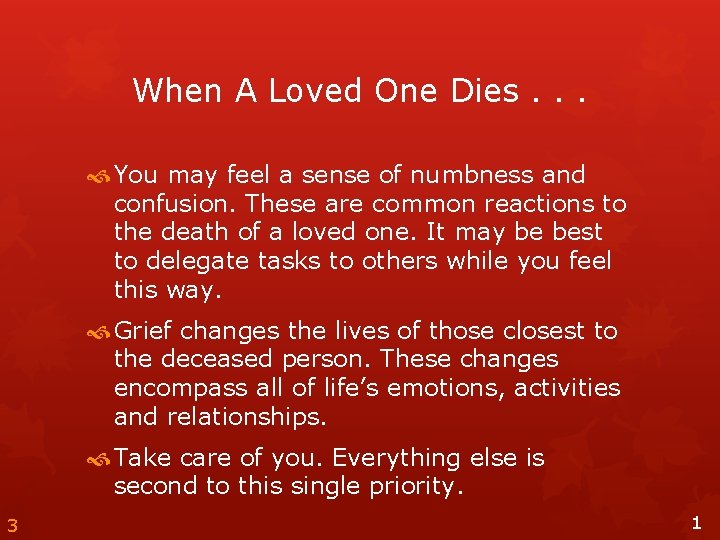 When A Loved One Dies. . . You may feel a sense of numbness