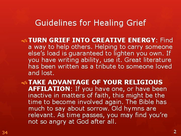Guidelines for Healing Grief TURN GRIEF INTO CREATIVE ENERGY: Find a way to help