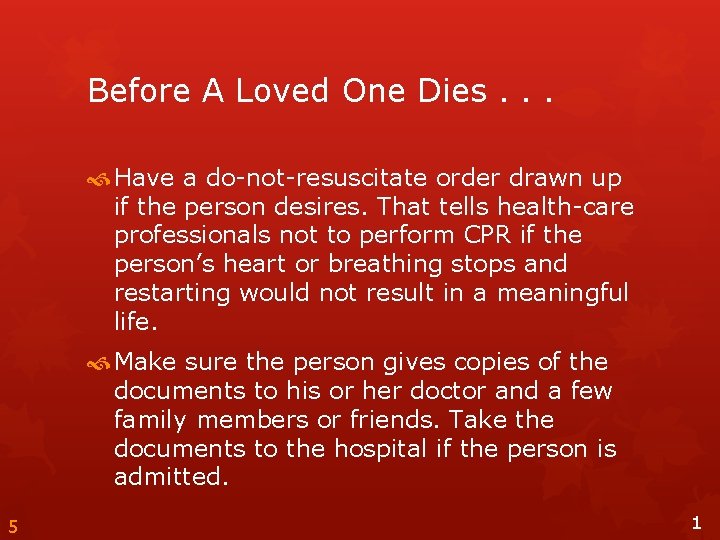 Before A Loved One Dies. . . Have a do-not-resuscitate order drawn up if