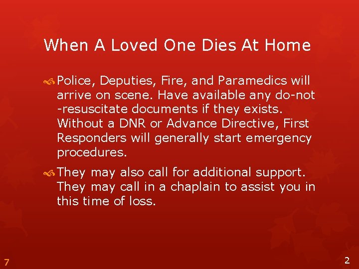 When A Loved One Dies At Home Police, Deputies, Fire, and Paramedics will arrive