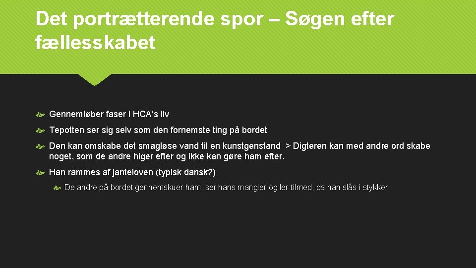 Det portrætterende spor – Søgen efter fællesskabet Gennemløber faser i HCA’s liv Tepotten ser