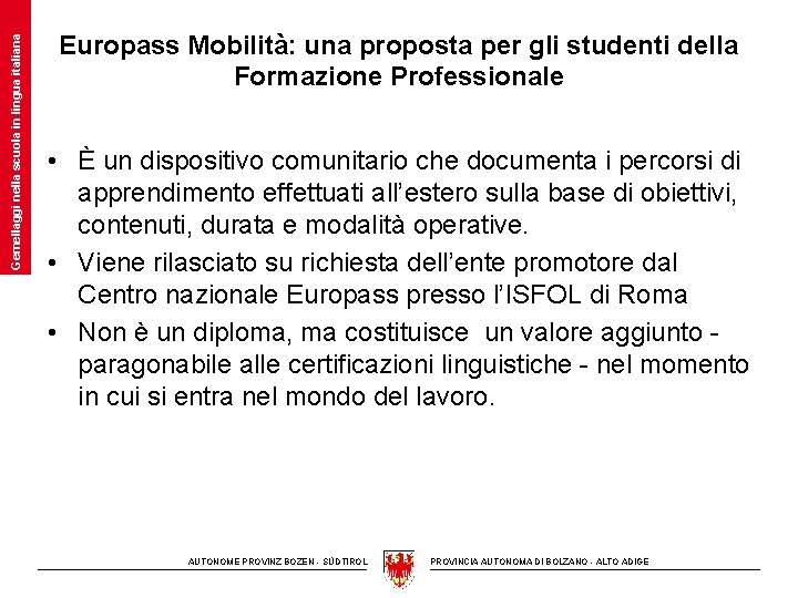 Gemellaggi nella scuola in lingua italiana Europass Mobilità: una proposta per gli studenti della