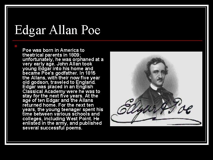 Edgar Allan Poe was born in America to theatrical parents in 1809; unfortunately, he