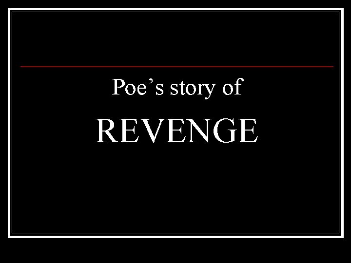 Poe’s story of REVENGE 