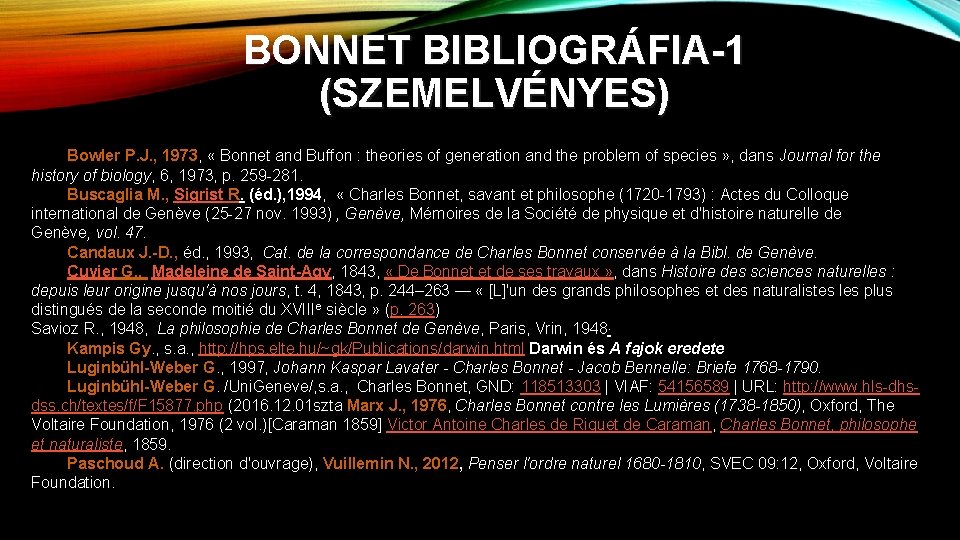 BONNET BIBLIOGRÁFIA-1 (SZEMELVÉNYES) Bowler P. J. , 1973, « Bonnet and Buffon : theories