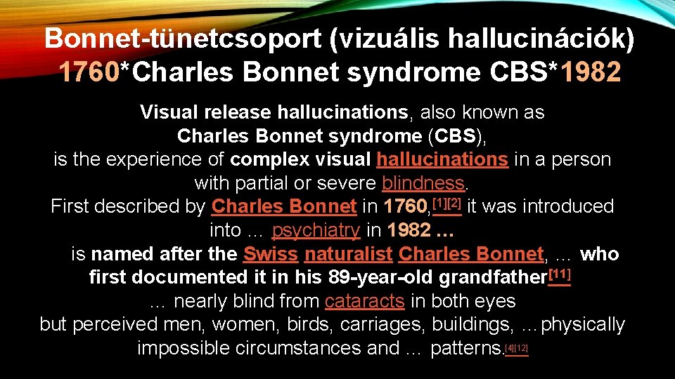 Bonnet-tünetcsoport (vizuális hallucinációk) 1760*Charles Bonnet syndrome CBS*1982 Visual release hallucinations, also known as Charles