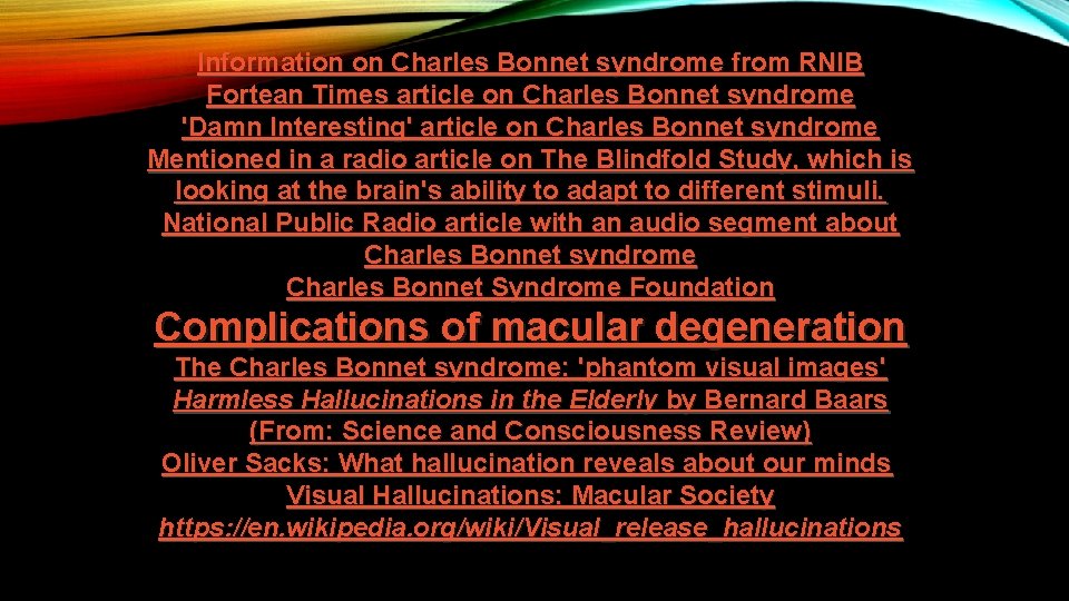 Information on Charles Bonnet syndrome from RNIB Fortean Times article on Charles Bonnet syndrome