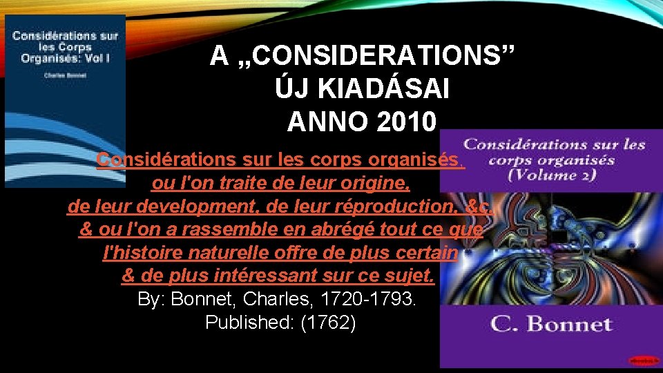 A „CONSIDERATIONS” ÚJ KIADÁSAI ANNO 2010 Considérations sur les corps organisés, Considérations sur les