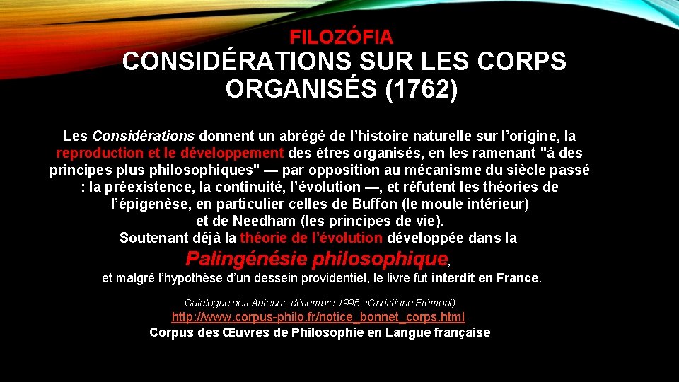 FILOZÓFIA CONSIDÉRATIONS SUR LES CORPS ORGANISÉS (1762) Les Considérations donnent un abrégé de l’histoire