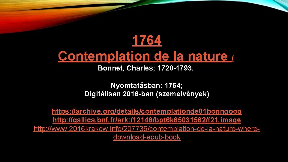 1764 Contemplation de la nature / Bonnet, Charles; 1720 -1793. Nyomtatásban: 1764; Digitálisan 2016