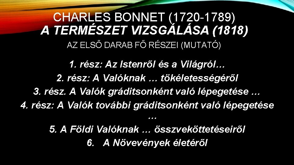 CHARLES BONNET (1720 -1789) A TERMÉSZET VIZSGÁLÁSA (1818) AZ ELSŐ DARAB FŐ RÉSZEI (MUTATÓ)