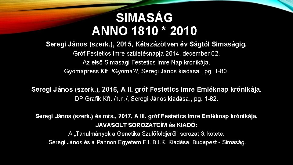 SIMASÁG ANNO 1810 * 2010 Seregi János (szerk. ), 2015, Kétszázötven év Ságtól Simaságig.