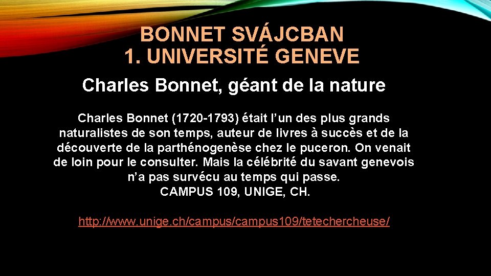 BONNET SVÁJCBAN 1. UNIVERSITÉ GENEVE Charles Bonnet, géant de la nature Charles Bonnet (1720