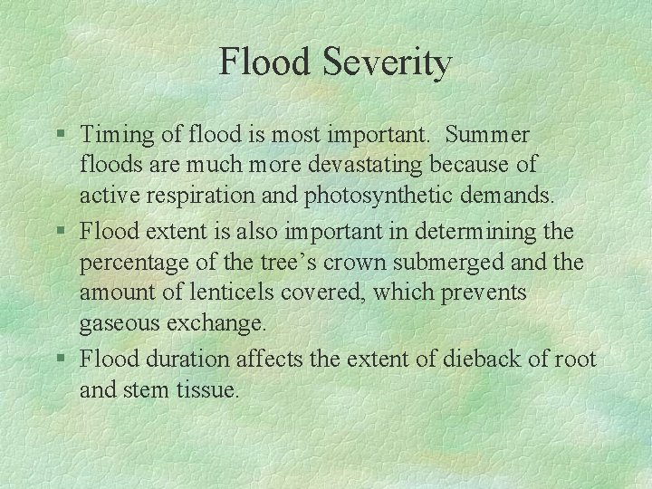 Flood Severity § Timing of flood is most important. Summer floods are much more