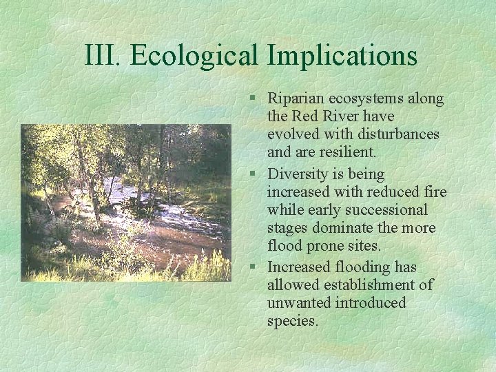 III. Ecological Implications § Riparian ecosystems along the Red River have evolved with disturbances