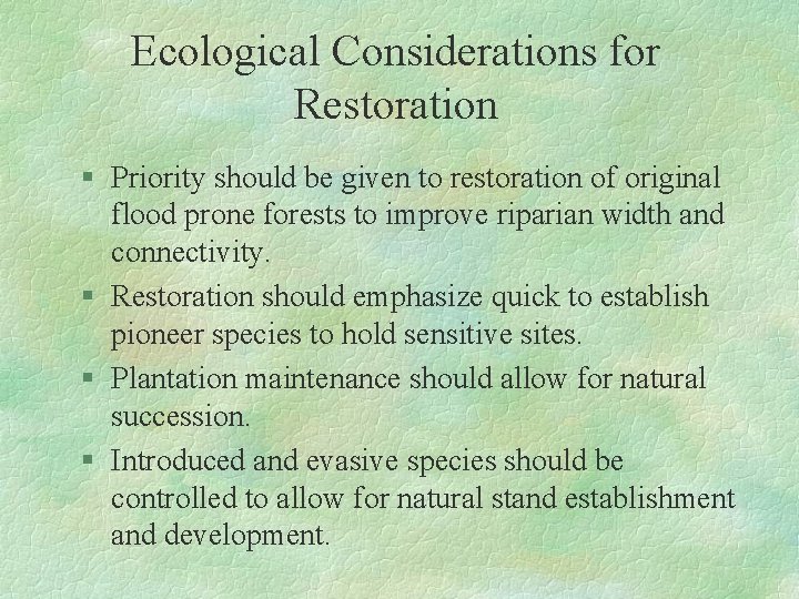 Ecological Considerations for Restoration § Priority should be given to restoration of original flood