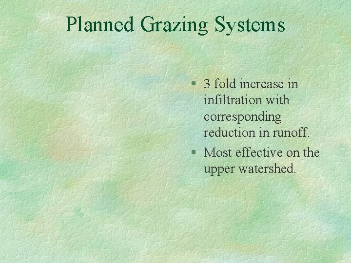 Planned Grazing Systems § 3 fold increase in infiltration with corresponding reduction in runoff.
