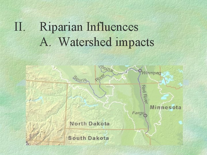 II. Riparian Influences A. Watershed impacts 