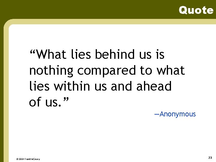 Quote “What lies behind us is nothing compared to what lies within us and